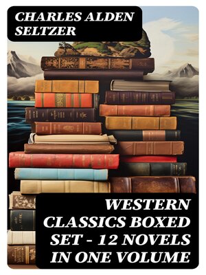 cover image of WESTERN CLASSICS Boxed Set--12 Novels in One Volume